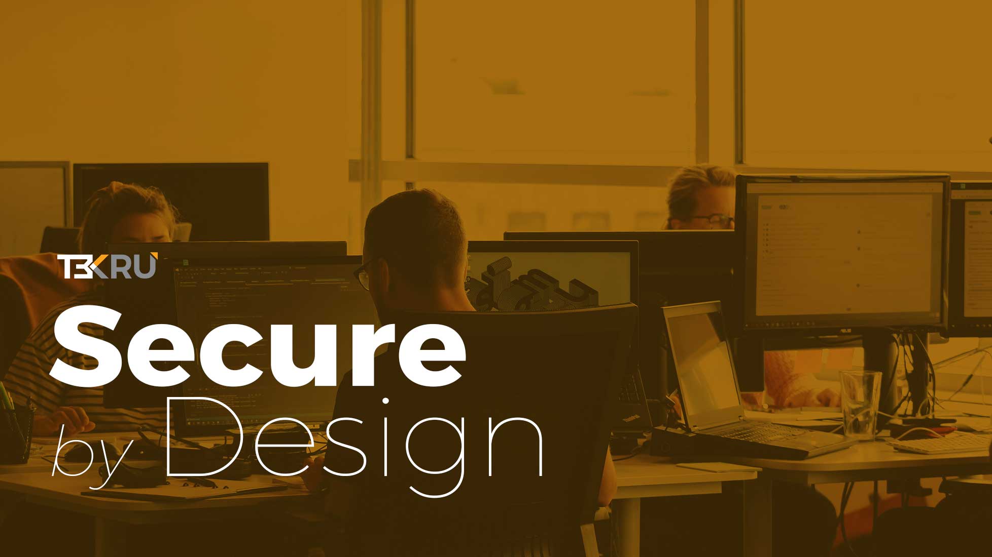 Adoptez l’Approche Secure by Design avec Tekru Technologies